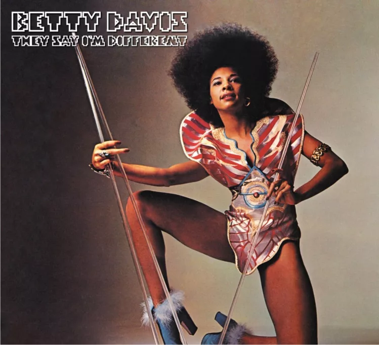 ‘They Say I’m Different’ - Betty Davis, 1974